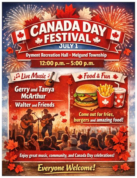 Celebrate Canada Day in Melgund Township with live music, local food, artists, vendors and family fun at the Dyment Recreation Hall and Complex on July 1. Enjoy performances by Gerry and Tanya McArthur, Walter and Friends, and more.