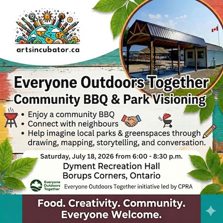 Join Art Borups Corners on July 18, 2026 at the Dyment Recreation Hall for an evening of food, music, creativity, and community connection. Enjoy a community BBQ, connect with neighbours, and help imagine the future of local parks and greenspaces through drawing, mapping, storytelling, and conversation. Part of the national Everyone Outdoors Together initiative led by the Canadian Parks and Recreation Association (CPRA).