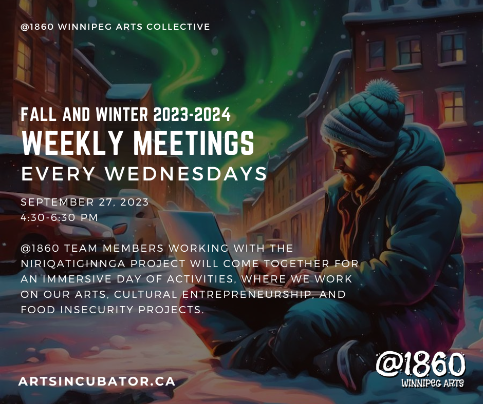 The team meeting on September 27 will see us scheduling out some of our upcoming workshops and training sessions for the year ahead. We will also be working on proposals for the Manitoba Arts Council Indigenous 360 Program, which has a deadline of October 25.