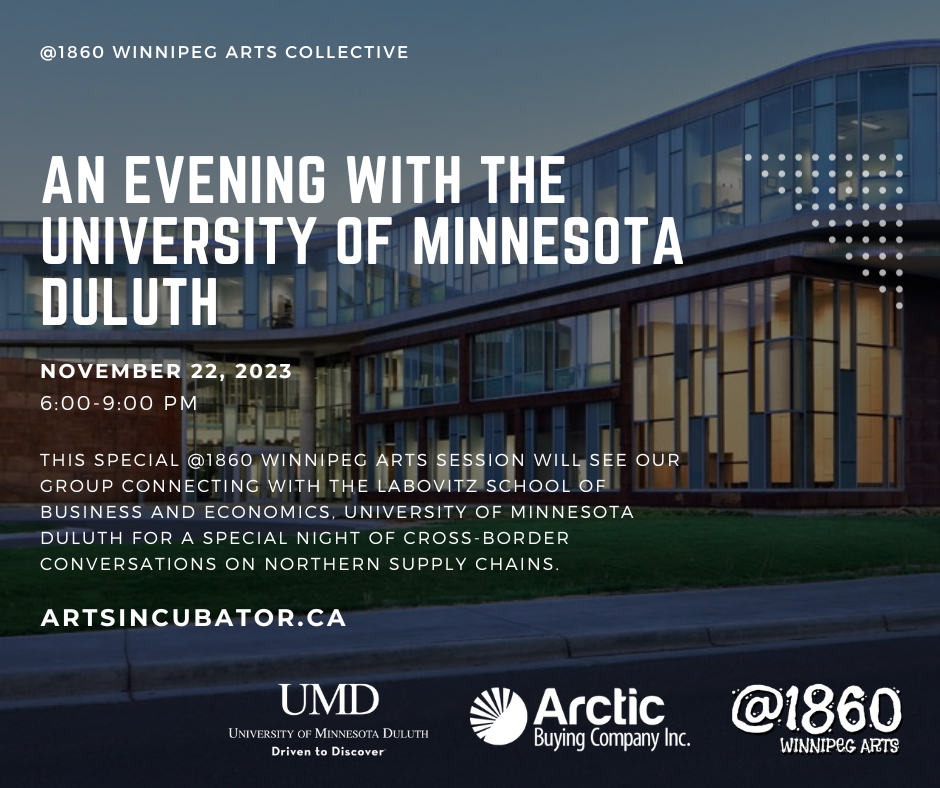 This week's @1860 Winnipeg Arts Meeting will see our group connecting with the Labovitz School of Business and Economics, University of Minnesota Duluth, for a special night of cross-border conversations.