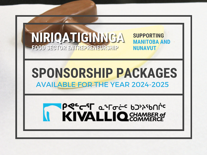 Seeking corporate sponsorships! Sponsor community arts, culture and food security programs like Niriqatiginnga and @1860 Winnipeg Arts by contacting the Kivalliq Chamber of Commerce today.