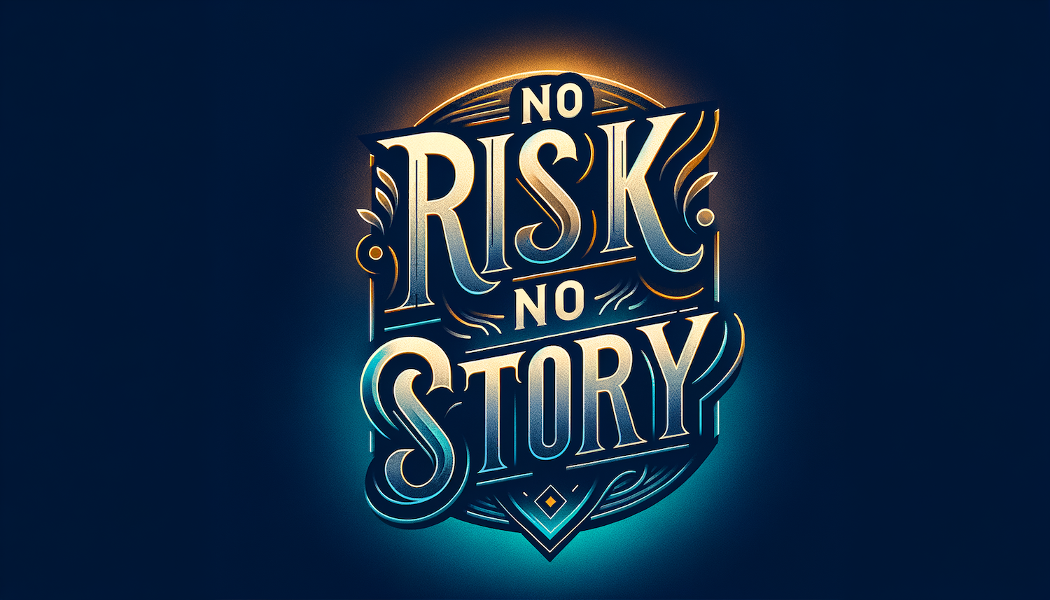 Read more about the article No Risk. No Story.