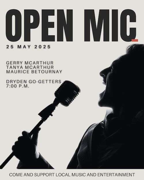 Come out on May 25, 2025 at 7:00 P.M. for Dryden Open Mic Night, hosted at the Dryden Go Getters Centre. This live music event features local performers Gerry McArthur, Maurice Betournay, and Tanya McArthur.