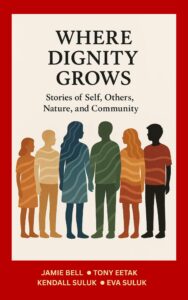 Book cover for Where Dignity Grows, a book of stories about kindness and dignity